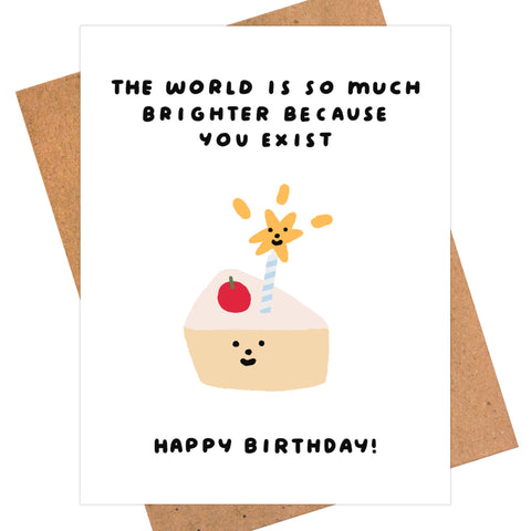 Brighter Because You Exist Card